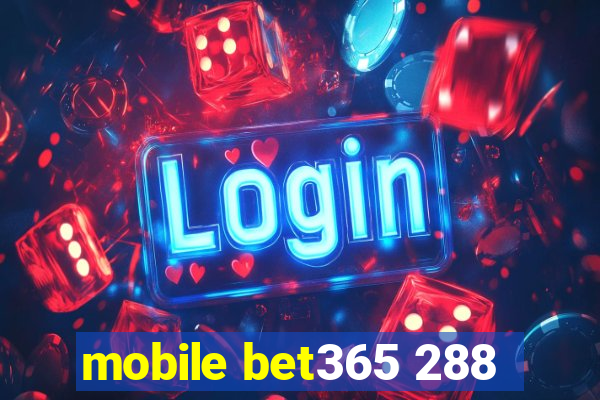 mobile bet365 288